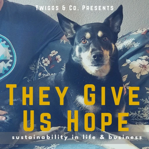 They Give Us Hope; A Twiggs & Co. Podcast