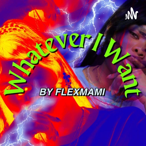 Whatever I Want by FlexMami