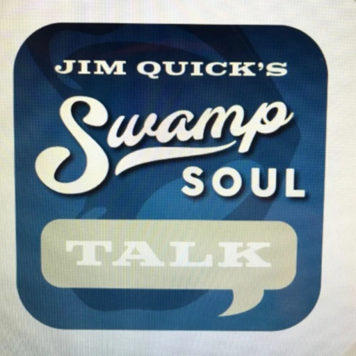 Jim Quick’s Swamp Soul Talk