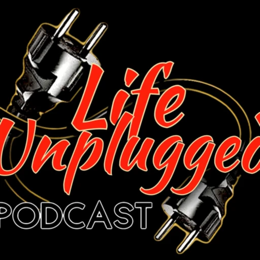 Life Unplugged