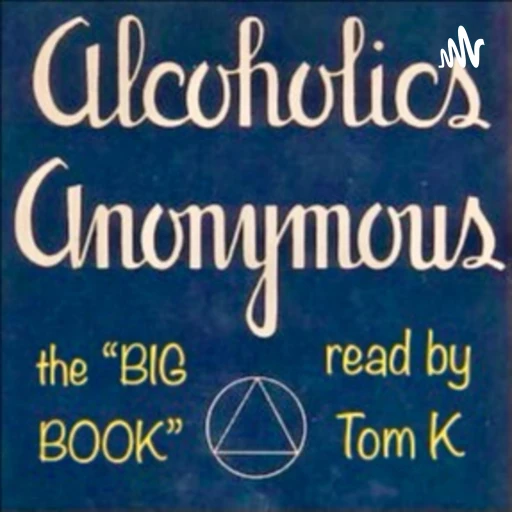 Alcoholics Anonymous, the “Big Book” read by Tom K