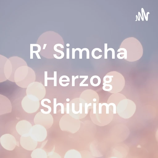 R’ Simcha Herzog Shiurim