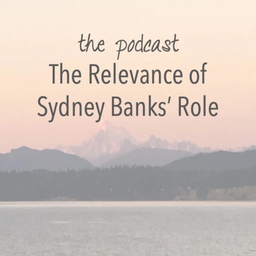 The Relevance of Sydney Banks’ Role