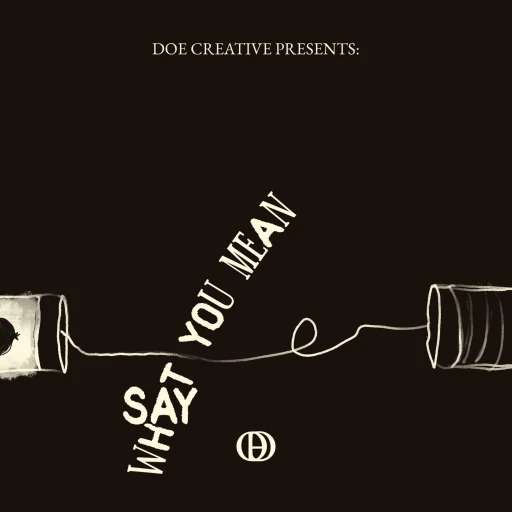 Doe Creative Presents: Say What You Mean