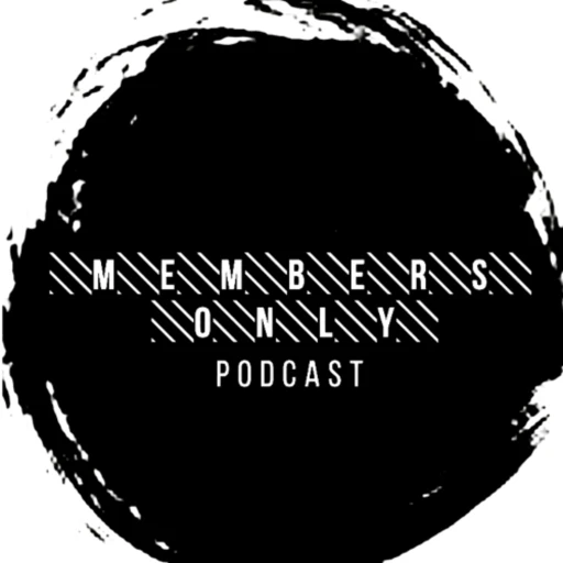 Member’s Only Podcast