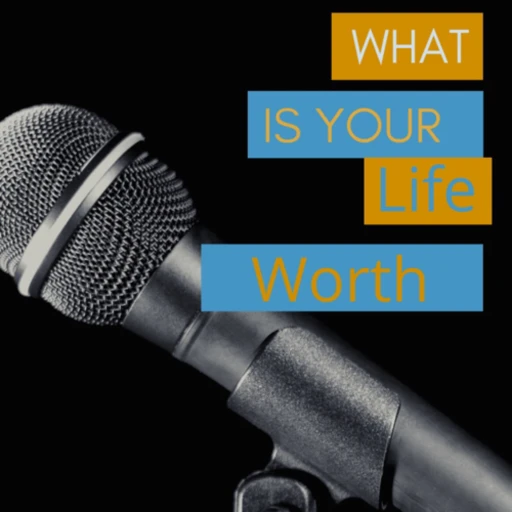 What Is Your Life Worth