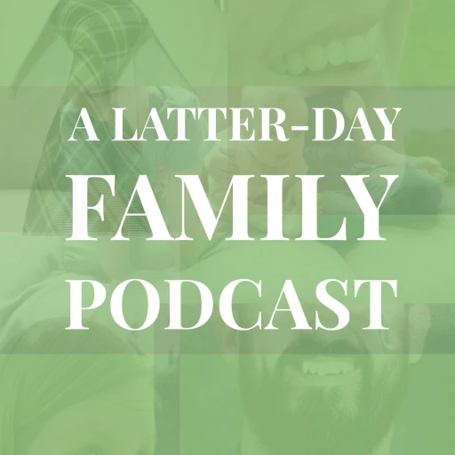 A Latter-day Family Podcast