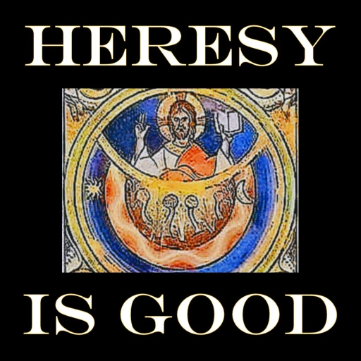 Heresy Is Good