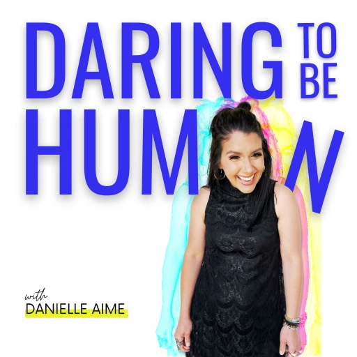 The Daring to be Human Podcast