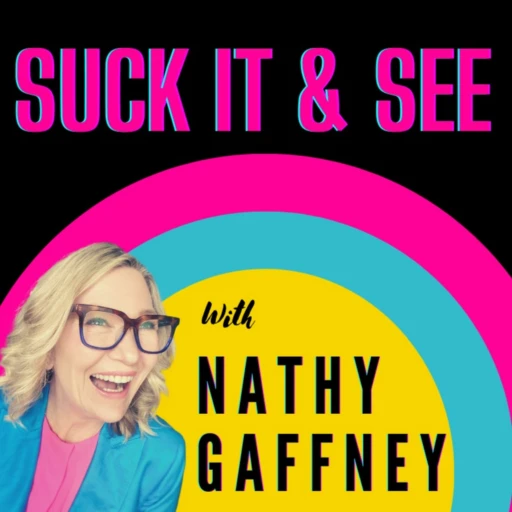 Suck It And See with Nathy Gaffney