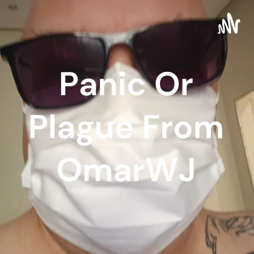 Panic Or Plague From OmarWJ