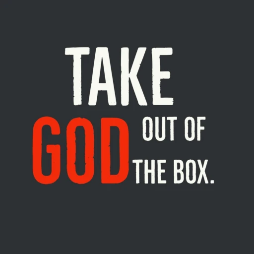 Taking God Out of the Box