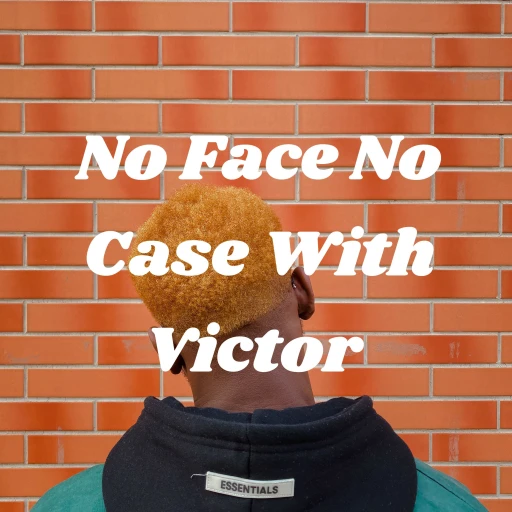 No Face No Case With Victor