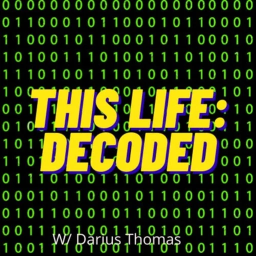 This Life: Decoded