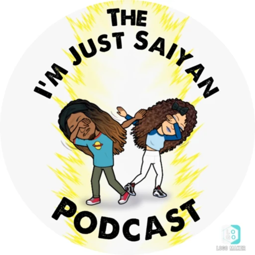 The I’m just Saiyan Podcast