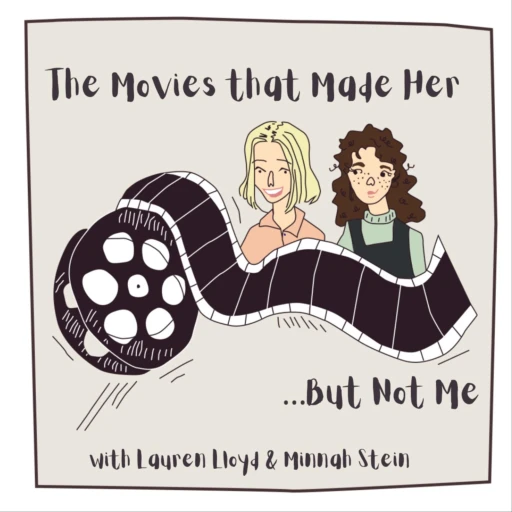 The Movies That Made Her…But Not Me