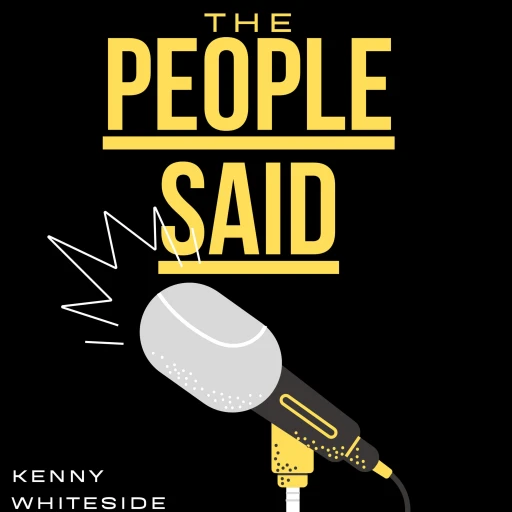 The People Said Podcast