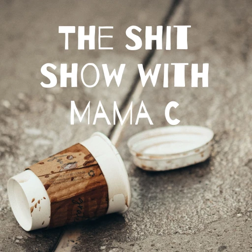 The Shit Show with Mama C