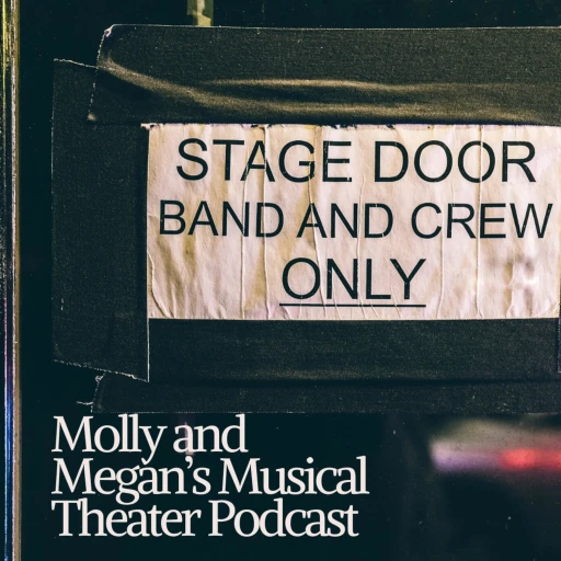 Molly and Megan’s Musical Theater Podcast