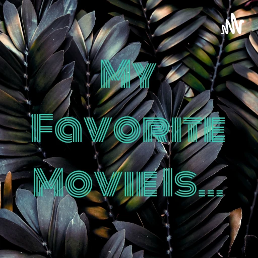 My Favorite Movie Is…