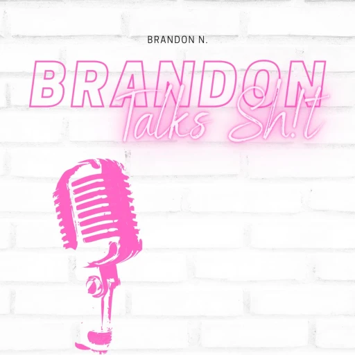 Brandon Talks Sh!t