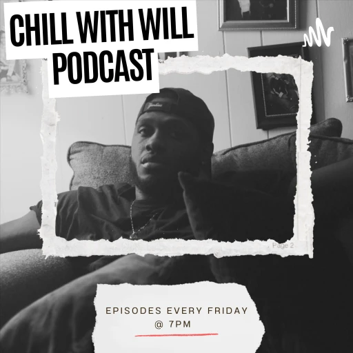 Chill With Will Podcast