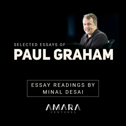 Paul Graham Essays: Readalouds and Discussions with Amara Ventures