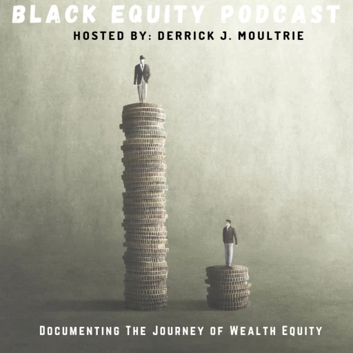 Black Equity Podcast w/ D.J. Moultrie