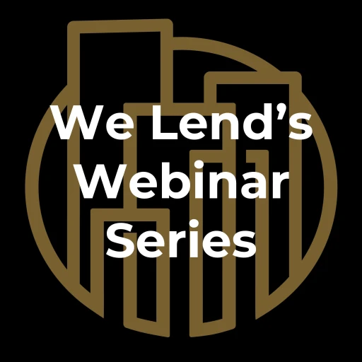 We Lend’s Webinar Series