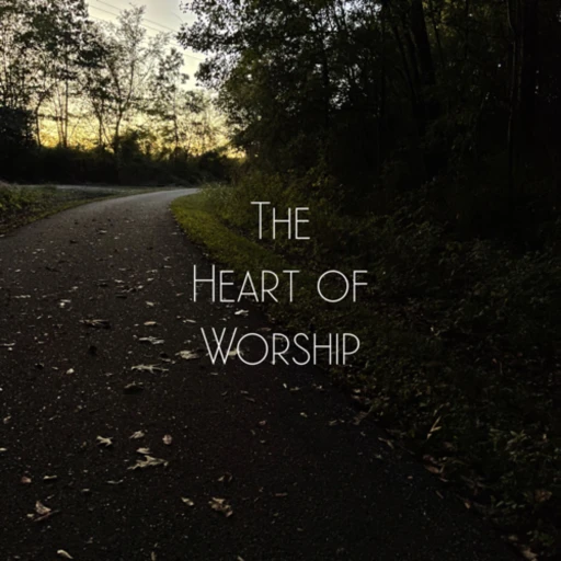 The Heart of Worship