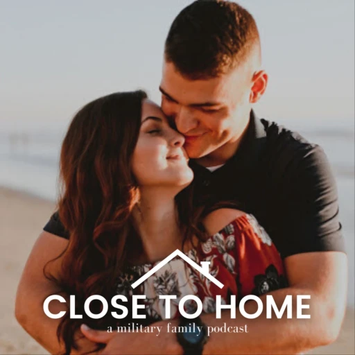 Close to Home: Military Family Podcast