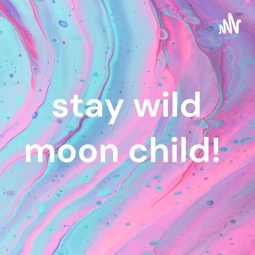 stay wild moon child!