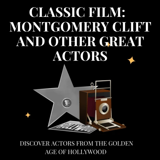 Classic Film:  Montgomery Clift and Other Great Actors