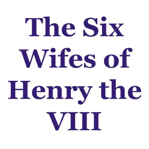 The Six Wives Of Henry Viii