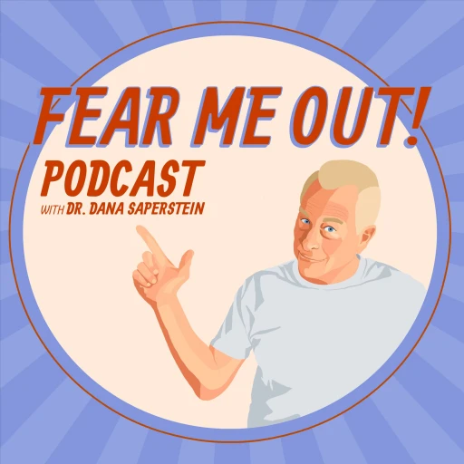 Fear Me Out w/ Kim Fauskee & Dr. Dana Saperstein