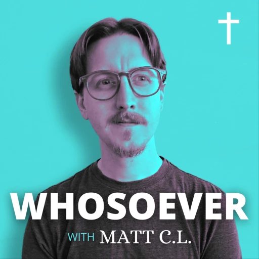 Whosoever With Matt C.L.