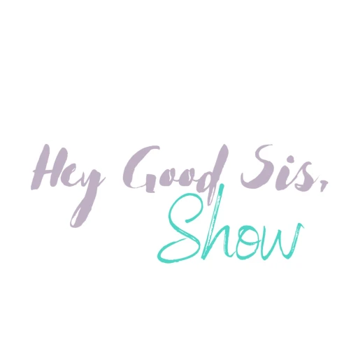 Hey Good Sis, Show