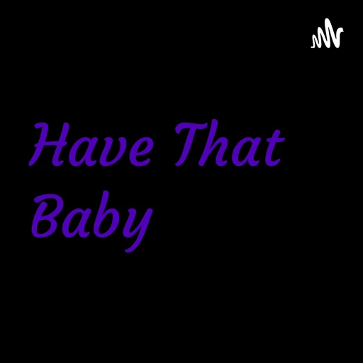 Have That Baby