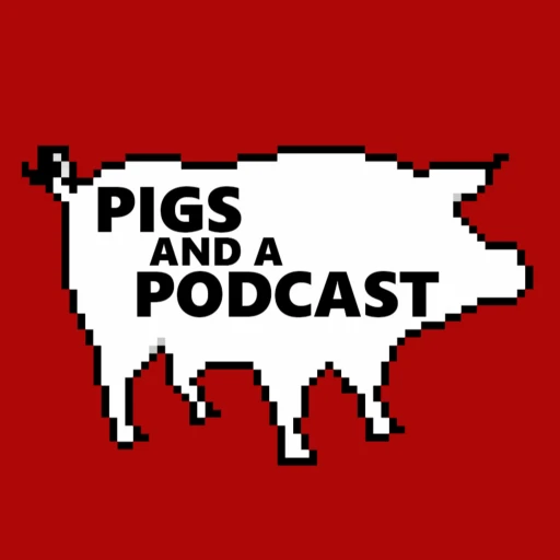 PIGS AND A PODCAST