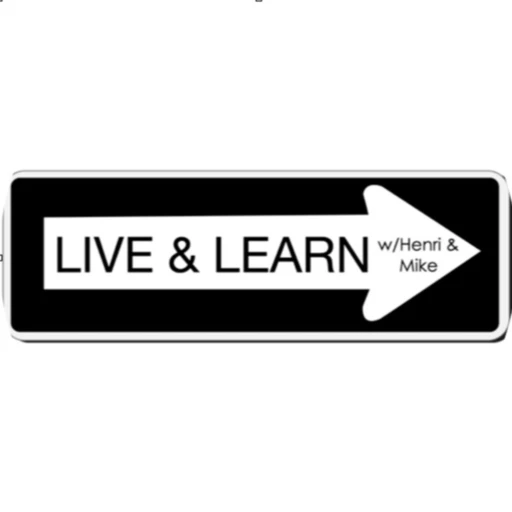 Live and Learn Show with Henri & Mike