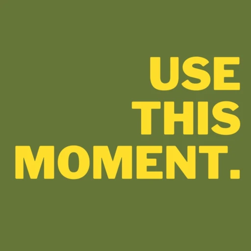 Use This Moment