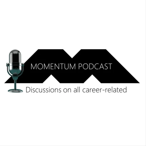 Momentum Podcast – Discussions on all career-related