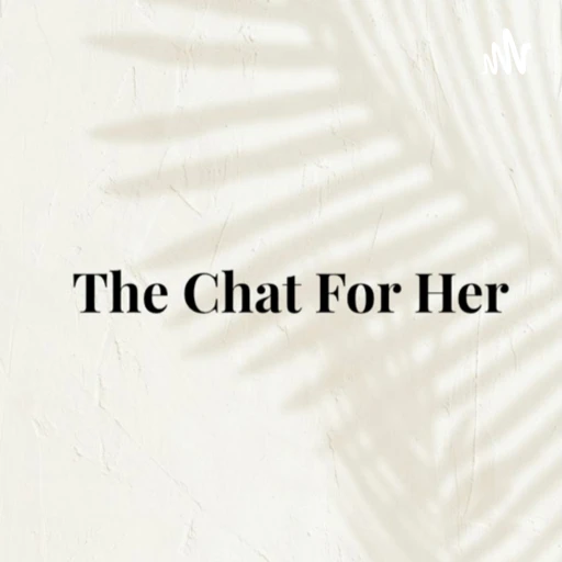 The Chat For Her