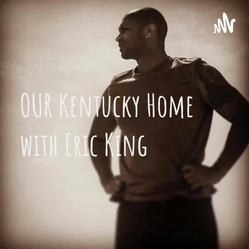 OUR Kentucky Home with Eric King