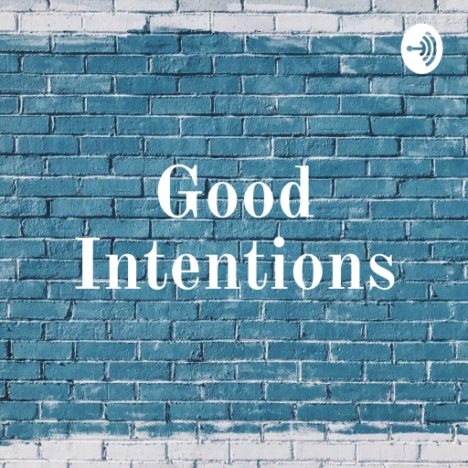 Good Intentions