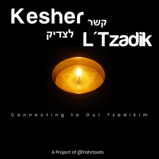 Kesher L’Tzadik – Connecting to Our Tzadikim