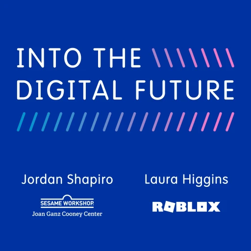 Joan Ganz Cooney Center: Into the Digital Future