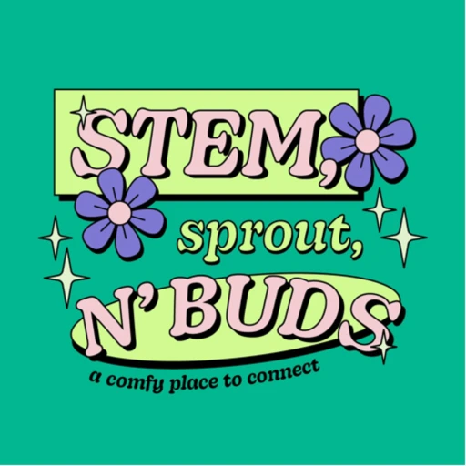 Stem, Sprout n’ Buds