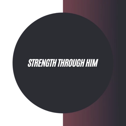 Strength Through Him