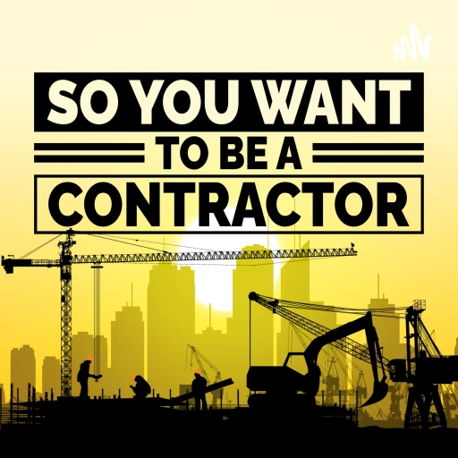 So You Want To Be A Contractor?